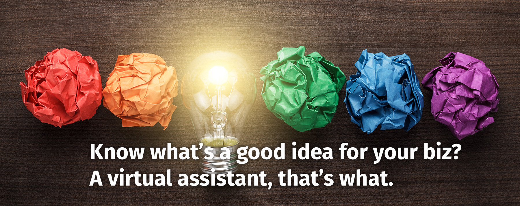 Know what's a good idea for your biz? A virtual assistant, that's what.